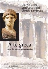 Arte greca. Dal X al I secolo a.C. di Giorgio Bejor, Marina Castoldi, Claudia Lambrugo edito da Mondadori Università