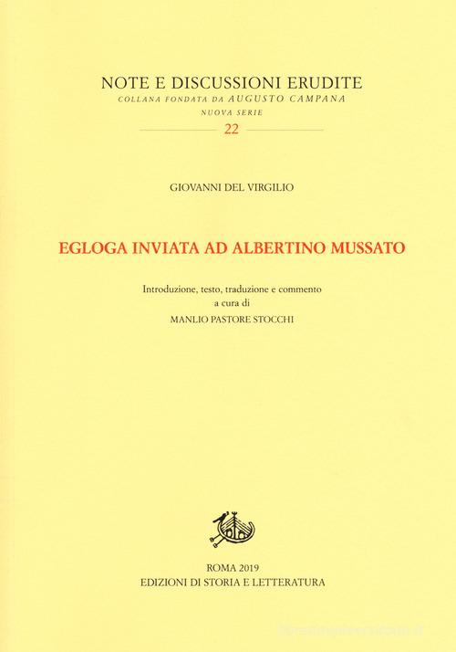 Egloga inviata ad Albertino Mussato. Testo latino a fronte. Ediz. bilingue di Giovanni Del Virgilio edito da Edizioni di Storia e Letteratura