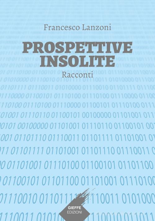 Libro Prospettive insolite di Francesco Lanzoni di Gieffe