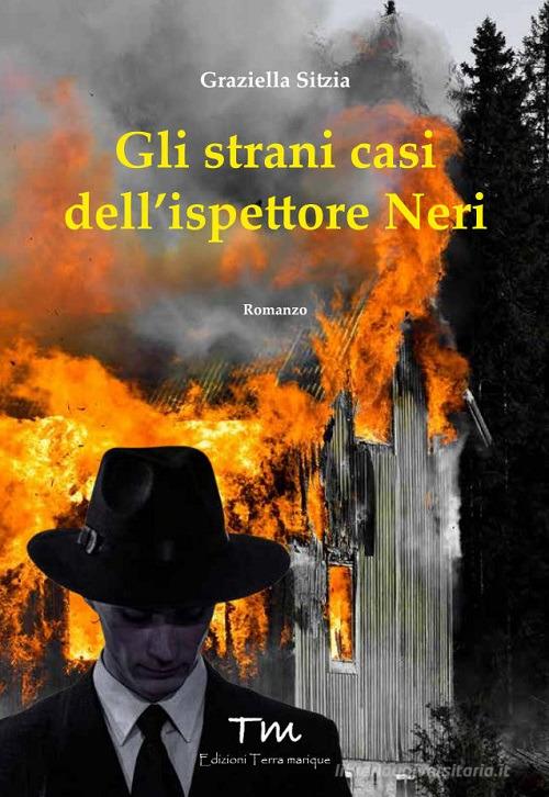 Gli strani casi dell'ispettore Neri di Graziella Sitzia edito da Terra Marique