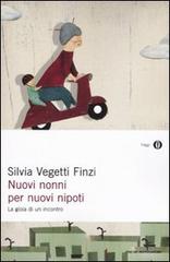 Nuovi nonni per nuovi nipoti. La gioia di un incontro di Silvia Vegetti Finzi edito da Mondadori