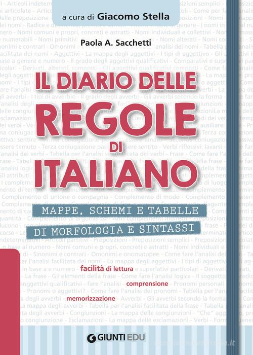 Il diario delle regole di italiano. Mappe, schemi e tabelle di morfologia e sintassi di Paola Anna Sacchetti edito da Giunti EDU