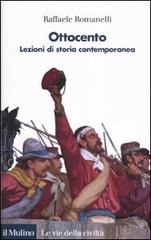 Ottocento. Lezioni di storia contemporanea di Raffaele Romanelli edito da Il Mulino