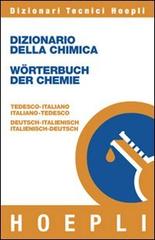 Dizionario della chimica-Wörterbuch der chemie. Tedesco-italiano, italiano-tedesco edito da Hoepli
