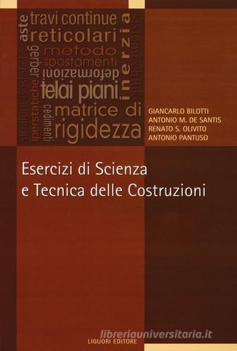 Esercizi di scienza e tecnica delle costruzioni di Giancarlo Bilotti, Antonio M. De Santis edito da Liguori