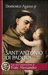 Sant'Antonio di Padova. Dove passa, entusiasma di Domenico jr. Agasso edito da San Paolo Edizioni