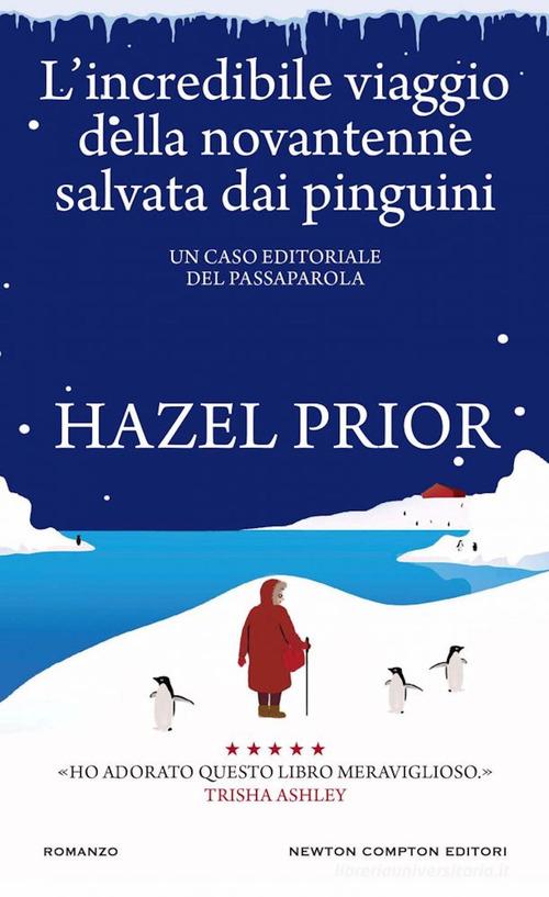 Libro L'incredibile viaggio della novantenne salvata dai pinguini di Hazel Prior Gli insuperabili Gold di Newton Compton Editori
