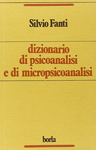 Dizionario di psicoanalisi e di micropsicoanalisi di Silvio Fanti edito da Borla