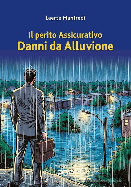 Il perito assicurativo. Danni da alluvione di Laerte Manfredi edito da Pasquale D'Arco Editore