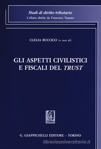 Gli aspetti civilistici e fiscali del trust edito da Giappichelli