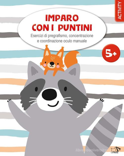 Imparo con i puntini. Esercizi di pregrafismo, concentrazione e coordinazione oculo manuale edito da Pulce