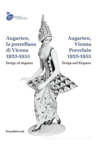 Augarten, la porcellana di Vienna 1923-1955. Design ed eleganza. Ediz. italiana e inglese edito da Silvana