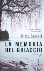 La memoria del ghiaccio di Kitty Sewell edito da Piemme