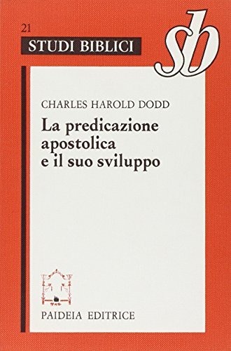 La predicazione apostolica e il suo sviluppo di Charles H. Dodd edito da Paideia