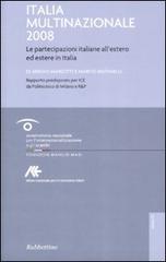 Italia multinazionale 2008. Le partecipazioni italiane all'estero ed estere in Italia di Sergio Mariotti, Marco Mutinelli edito da Rubbettino