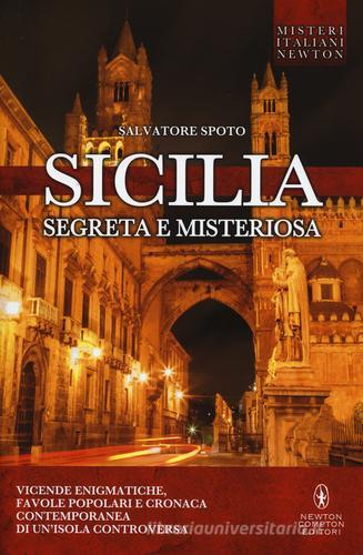 Sicilia segreta e misteriosa di Salvatore Spoto edito da Newton Compton Editori