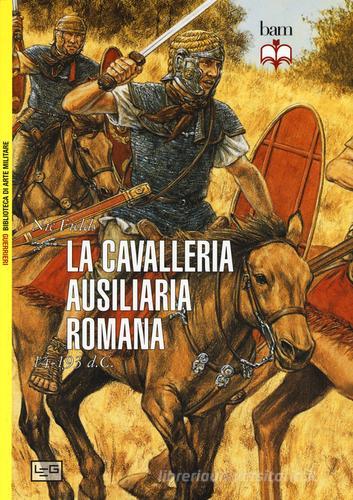 La cavalleria ausiliaria romana 14-193 d. C. di Nic Fields edito da LEG Edizioni