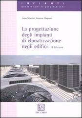 La progettazione degli impianti di climatizzazione negli edifici di Anna Magrini, Lorenza Magnani edito da EPC
