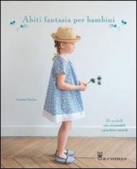 Abiti fantasia per bambini di Annabel Benilan edito da Il Castello