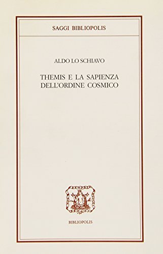 Themis e la sapienza dell'ordine cosmico di Aldo Lo Schiavo edito da Bibliopolis