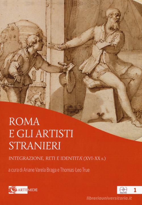 Roma e gli artisti stranieri. Integrazione, reti e identità (XVI-XX s.) edito da Artemide