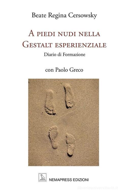 A piedi nudi nella Gestalt esperienziale. Diario di formazione di Beate Regina Cersowsky edito da Nemapress