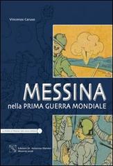 Messina nella prima guerra mondiale. Ediz. illustrata di Vincenzo Caruso edito da EDAS