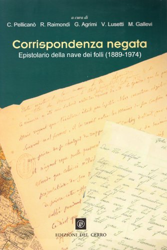 Corrispondenza negata. Epistolario della nave dei folli (1883-1974) edito da Edizioni del Cerro