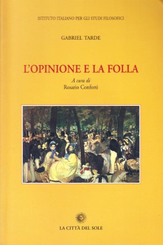 L' opinione e la folla di Gabriel Tarde edito da La Città del Sole