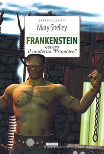 Frankenstein. Ediz. integrale. Con Segnalibro di Mary Shelley edito da Crescere