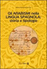 Gli arabismi nella lingua spagnola. Storia e tipologie di Milena Rampoldi Uzunlar edito da Ass. Multimage