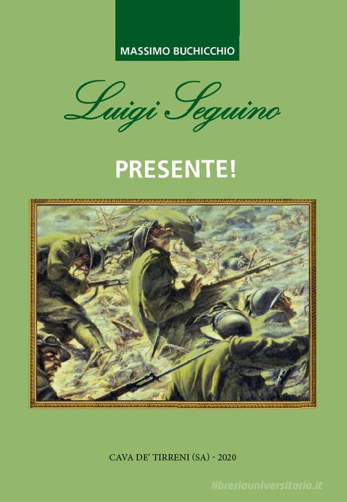 Luigi Seguino presente! di Massimo Buchicchio edito da Borgosiepi