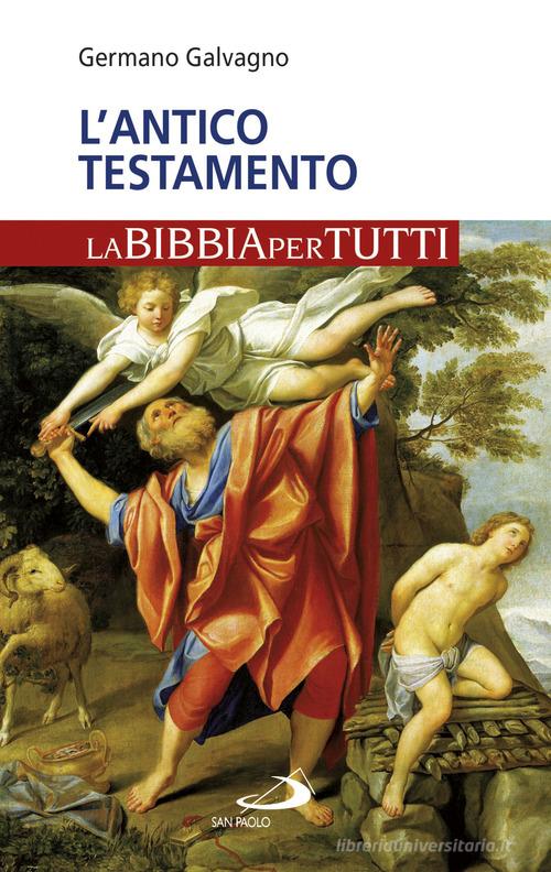 L'Antico Testamento. La Bibbia per tutti di Germano Galvagno edito da San Paolo Edizioni