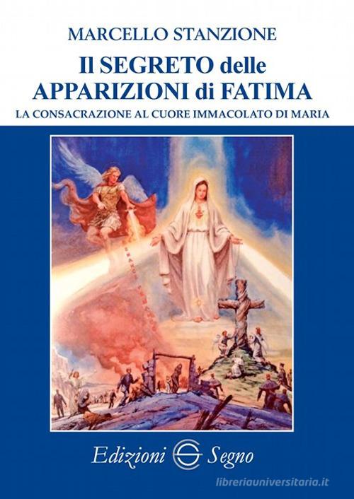 Il segreto delle apparizioni di Fatima di Marcello Stanzione edito da Edizioni Segno