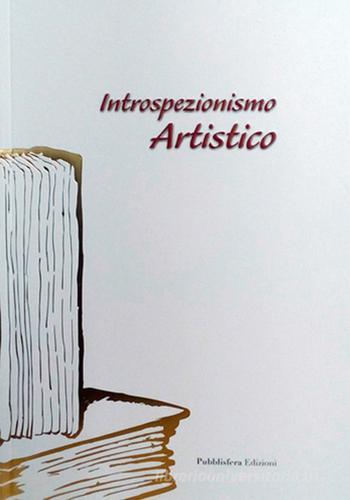 Introspezionismo artistico di Francesco Bitonti edito da Pubblisfera