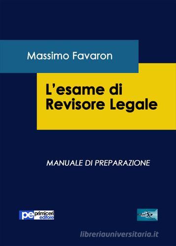 L' esame di revisione legale. Manuale di preparazione di Massimo Favaron edito da Primiceri Editore