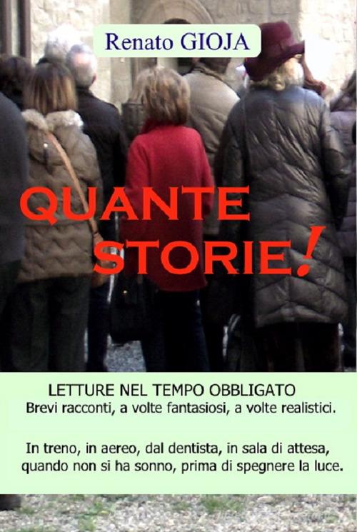 Quante storie! di Renato Gioja edito da Autopubblicato