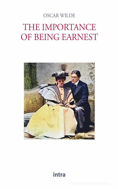 The importance of being Earnest di Oscar Wilde edito da Intra