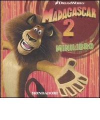 Madagascar 2. Minilibro edito da Mondadori
