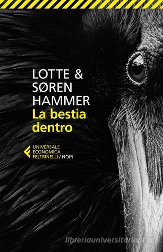 La bestia dentro di Lotte Hammer, Søren Hammer edito da Feltrinelli