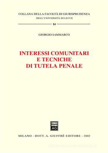 Interessi comunitari e tecniche di tutela penale di Giorgio Sammarco edito da Giuffrè