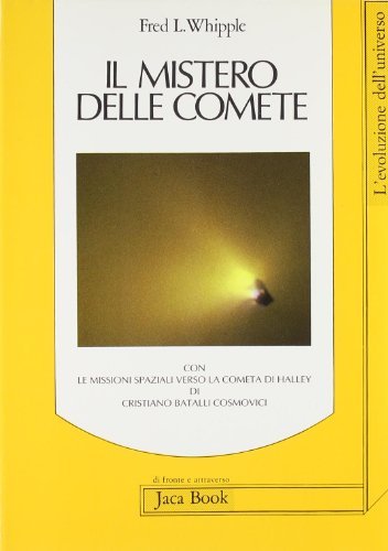 Il mistero delle comete-Le missioni spaziali verso la cometa di Halley di Fred L. Whipple, Cristiano Batalli Cosmovici edito da Jaca Book