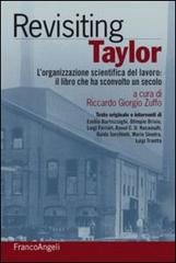 Rivisiting Taylor. L'organizzazione scientifica del lavoro: il libro che ha sconvolto un secolo edito da Franco Angeli