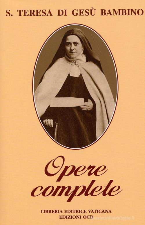 Opere complete. Scritti e ultime parole di Teresa di Lisieux (santa) edito da Libreria Editrice Vaticana
