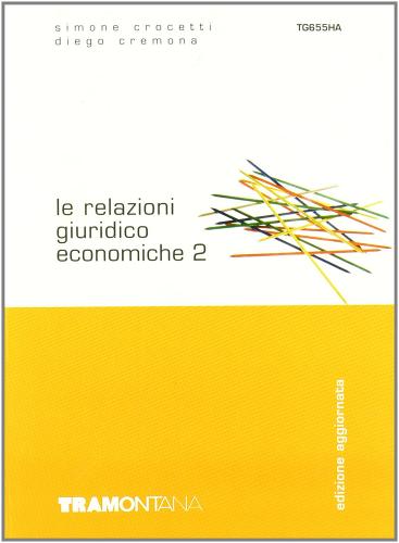 Le relazioni giuridico economiche. Per gli Ist. Professionali per i servizi commerciali vol.2 di Simone Crocetti, Diego Cremona edito da Tramontana