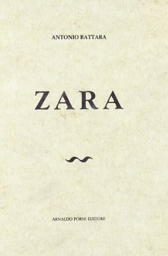 Zara (rist. anast. 1911) di Antonio Battara edito da Forni