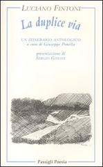 La duplice via. Un itinerario poetico di Luciano Fintoni edito da Passigli