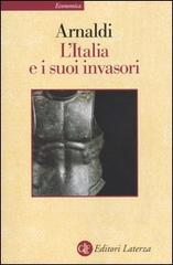 L' Italia e i suoi invasori di Girolamo Arnaldi edito da Laterza