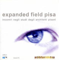 Expanded field Pisa. Incontri negli studi degli architetti pisani edito da Edizioni ETS