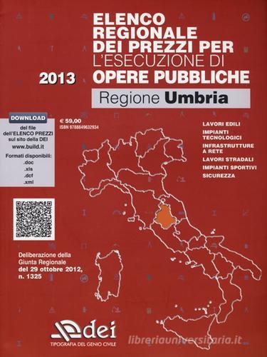 Elenco regionale dei prezzi per l'esecuzione di opere pubbliche 2013. Regione Umbria. Con aggiornamento online edito da DEI